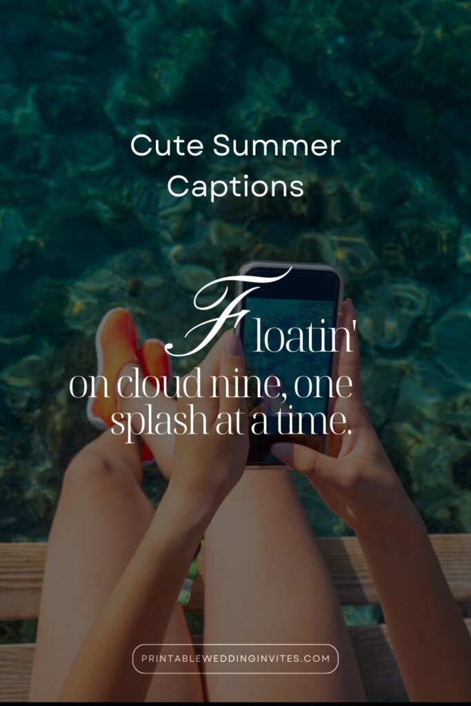 a quote written on a  cute  summer photo : Floatin' on cloud nine, one splash at a time.. from the article 150 Best Summer Instagram Captions