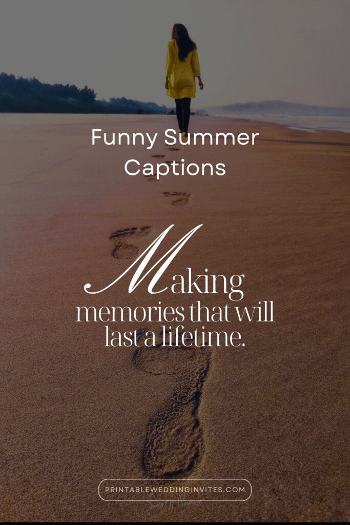 a quote written on a funny summer photo Making memories that will last a lifetime from the article 150 Best Summer Instagram Captions