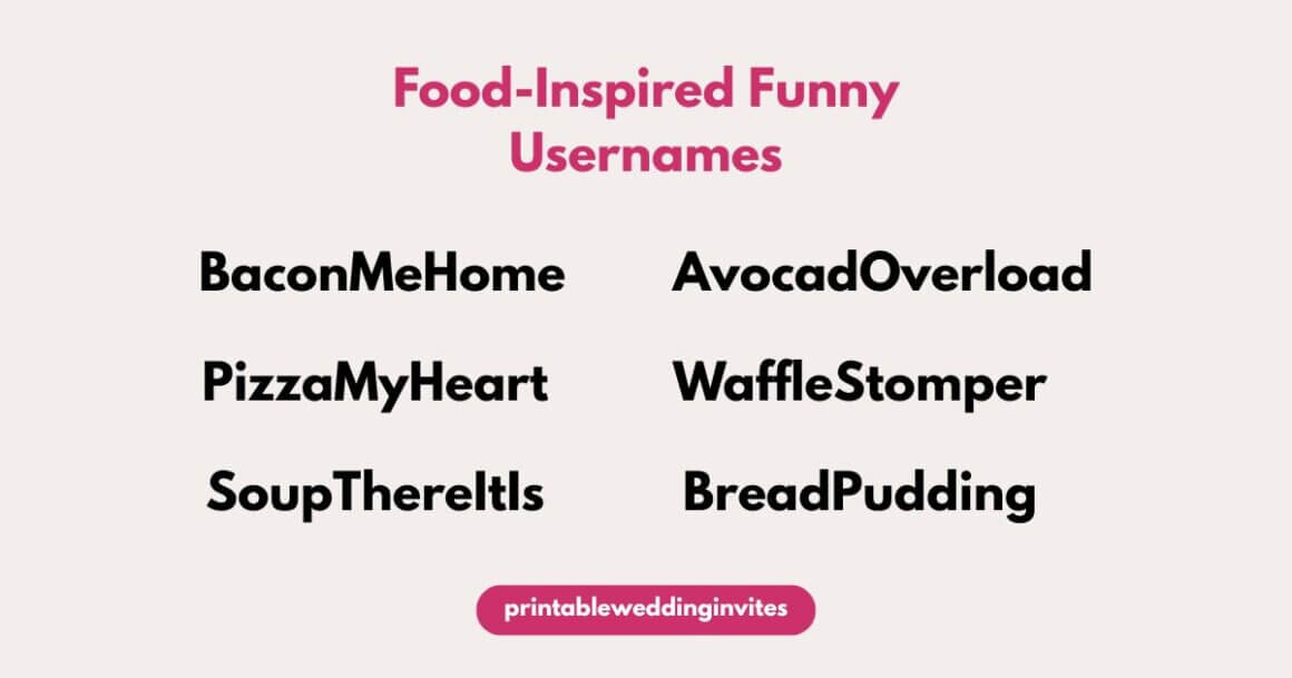 Text image listing food-inspired funny usernames: BaconMeHome, AvocadOverload, PizzaMyHeart, WaffleStomper, SoupThereItIs, BreadPudding. Title in pink.