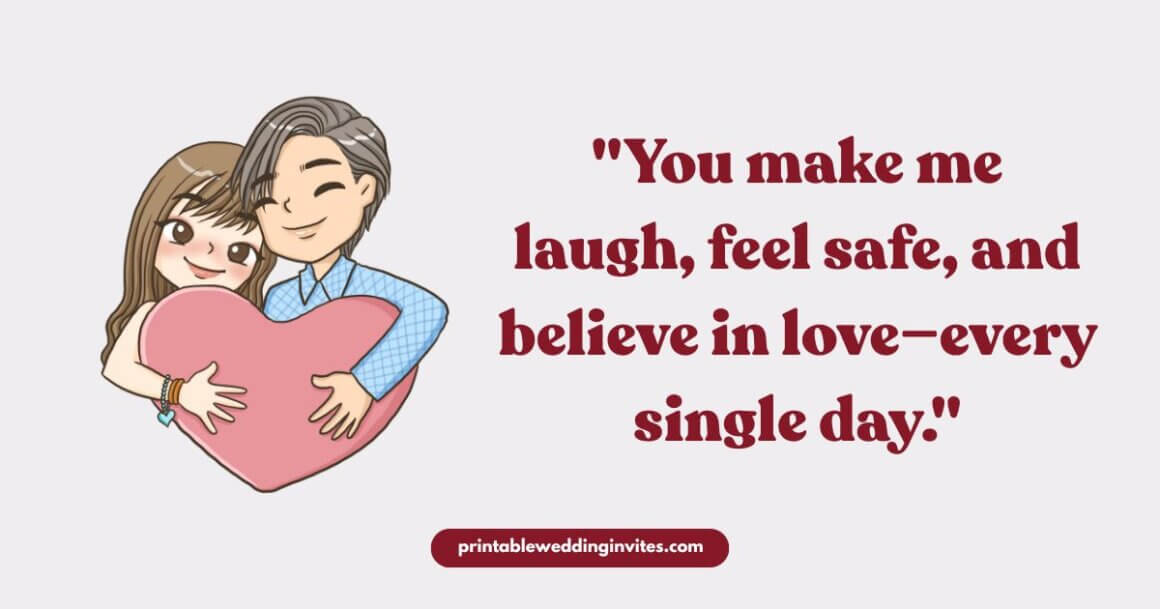 Cartoon couple embracing a pink heart, smiling warmly. Quote: "You make me laugh, feel safe, and believe in love—every single day." Website: printableweddinginvites.com.