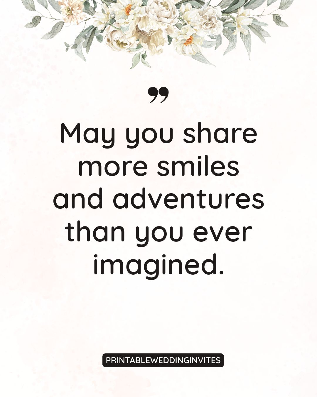 May you share more smiles and adventures than you ever imagined